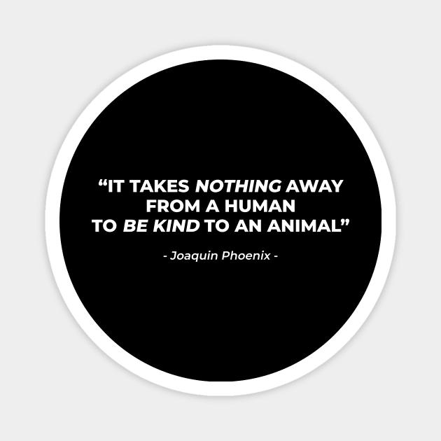 Vegan animal rights quote Magnet by ReignGFX